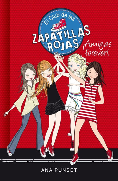 AMIGAS FOREVER (EL CLUB DE LAS ZAPATILLAS ROJAS)*.. | Ana  Punset