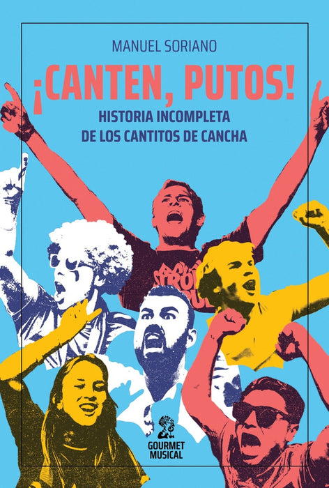 ¡CANTEN, PUTOS! | MANUEL  SORIANO