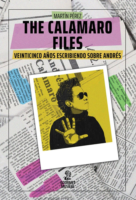 THE CALAMARO FILES - VEINTICINCO AÑOS ESCRIBIENDO SOBRE ANDRÉS | Martín Pérez