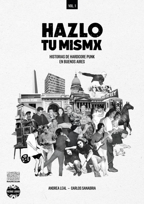 HAZLO TU MISMX. HISTORIAS DE HARDCORE PUNK |  SANABRIA  LEAL