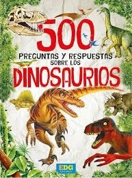 500 PREGUNTAS Y RESPUESTAS SOBRE LOS DINOSAURIOS *