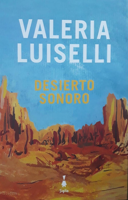 DESIERTO SONORO.. | VALERIA LUISELLI