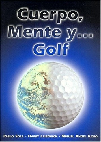 Cuerpo, mente y... golf | Leibovich-Iloro-Solá