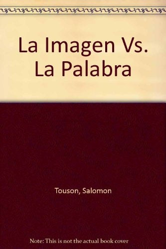 Imagen versus la palabra, La | Salomón Touson