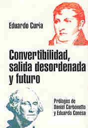 Convertibilidad, salida desordenada y futuro | Eduardo Luis Curia