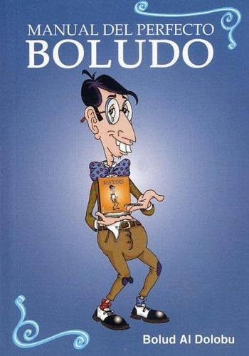 Manual del perfecto boludo | Bolud Al Dolobu