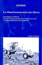 Pampeanización del Delta, La | Guido Pascual Galafassi