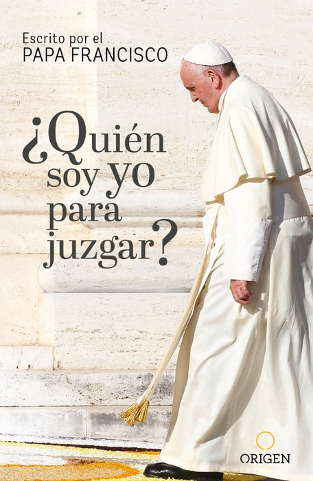 ¿Quien soy yo para juzgar? | Papa Francisco