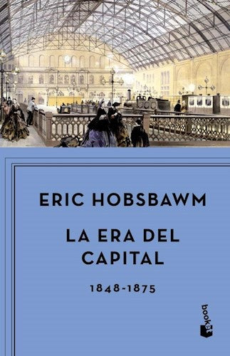 ERA DEL CAPITAL 1848-1875.. | Eric j. Hobsbawm