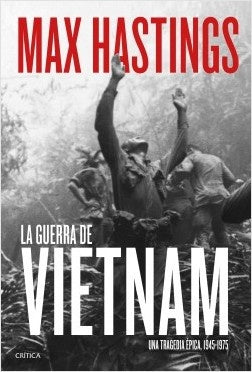 LA GUERRA DE VIETNAM* | Max Hastings