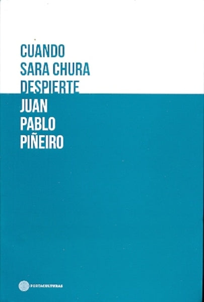 CUANDO SARA CHURA DESPIERTE.. | JUAN PABLO PIÑEIRO