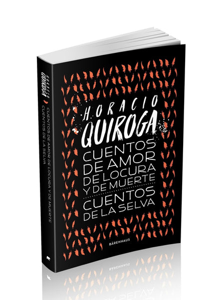 CUENTOS DE AMOR DE LOCURA Y DE MUERTE*.. | HORACIO QUIROGA