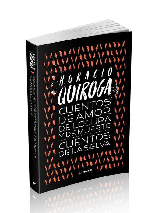 CUENTOS DE AMOR DE LOCURA Y DE MUERTE*.. | HORACIO QUIROGA