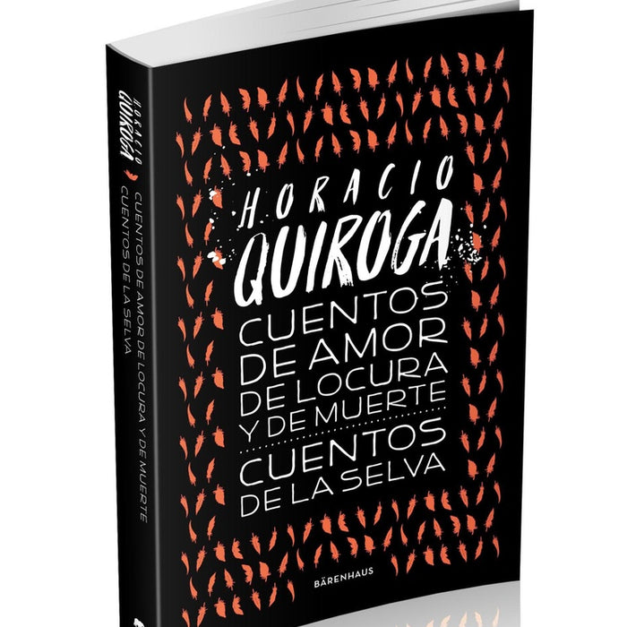 CUENTOS DE AMOR DE LOCURA Y DE MUERTE*.. | HORACIO QUIROGA