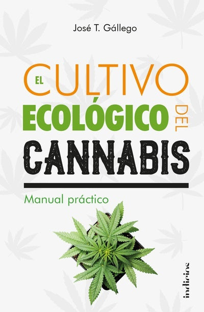 EL CULTIVO ECOLOGICO DEL CANNABIS*.. | Jose  T. Gallego