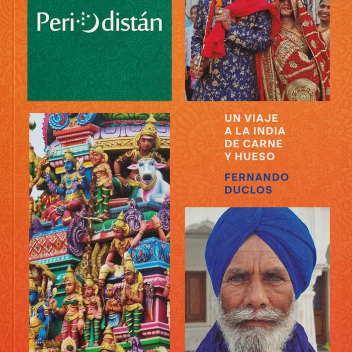 PERIODISTÁN - UN VIAJE A LA INDIA DE CARNE Y HUESO | FERNANDO DUCLOS