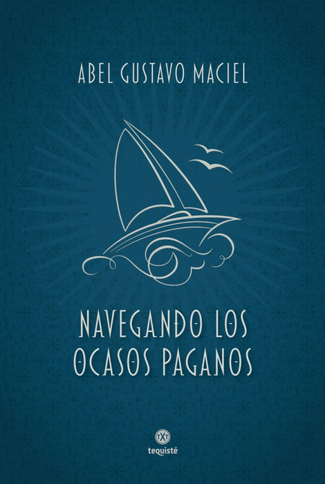 Navegando los ocasos paganos | Abel Gustavo Maciel