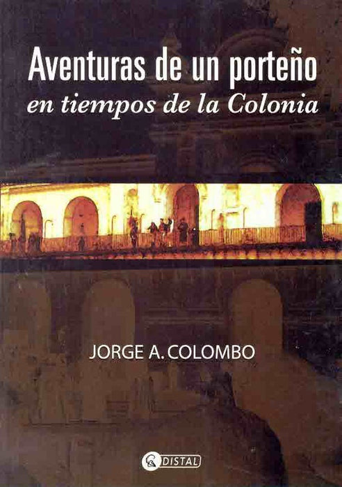 Aventuras de un porteño en tiempos de la colonia | Colombo, Santos