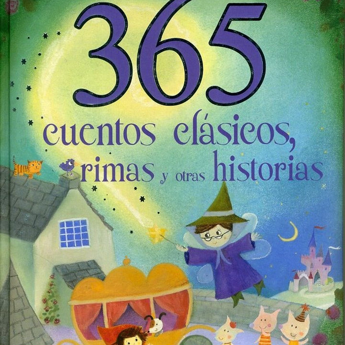 365 CUENTOS CLASICOS, RIMAS Y OTRAS HISTORIAS