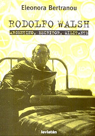 Rodolfo Walsh | Eleonora Bertranou