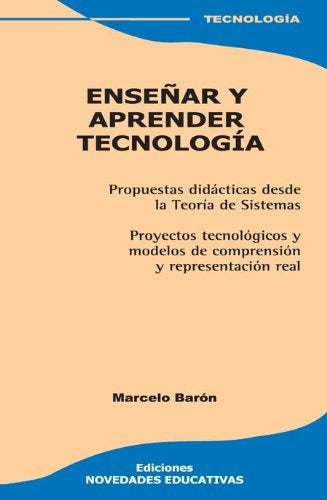 ENSEÑAR Y APRENDER TECNOLOGÍA.. | MARCELO  BARON