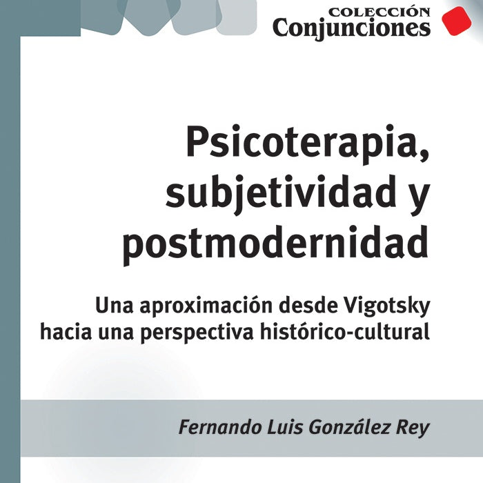 PSICOTERAPIA SUBJETIVIDAD Y POSTMODERNIDAD.. | Luis Fernando González