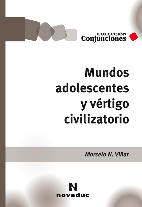 MUNDOS ADOLESCENTES Y VÉRTIGO CIVILIZATORIO | MARCELO N. VIÑAR