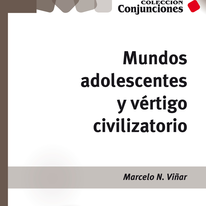 MUNDOS ADOLESCENTES Y VÉRTIGO CIVILIZATORIO | MARCELO N. VIÑAR