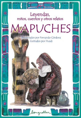 Leyendas, mitos, cuentos y otros relatos mapuches | Córdova-Sarasola