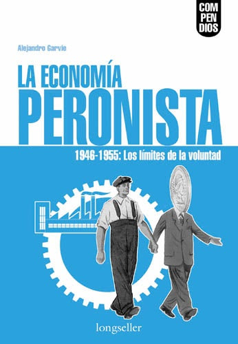 LA ECONOMIA PERONISTA | Alejandro Garvie