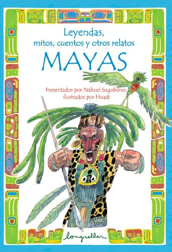 LEYENDAS MITOS CUENTOS Y OTROS RELATOS MAYAS | Sugobono-Sarasola