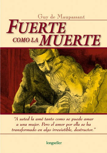 FUERTE COMO LA MUERTE.. | GUY DE MAUPASSANT