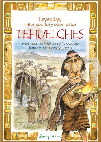 Leyendas, mitos, cuentos y otros relatos de los indios tehuelches | Córdova-Sugobono-Ravassi