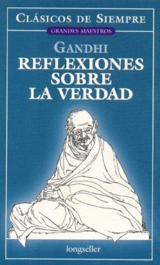 REFLEXIONES SOBRE LA VERDAD .. | Gandhi