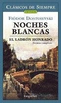 NOCHES BLANCAS - EL LADRON HONRADO.. | Fiódor M. Dostoievski