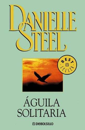 AGUILA SOLITARIA * | Danielle Steel