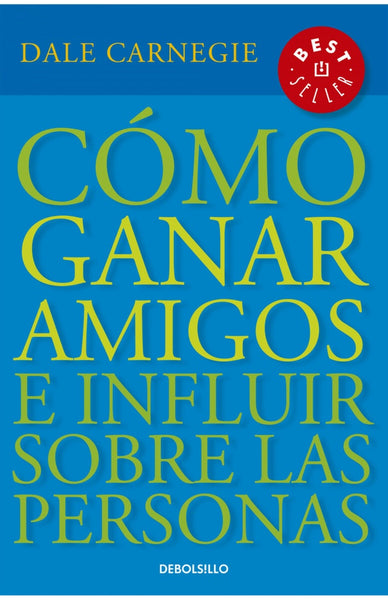 COMO GANAR AMIGOS E INFLUIR SOBRE LAS PERSONAS*.. | Dale Carnegie