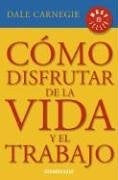 CÓMO DISFRUTAR DE LA VIDA Y EL TRABAJO | Dale Carnegie