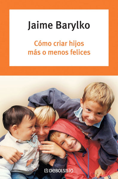 COMO CRIAR HIJOS MAS O MENOS FELICES.. | Jaime Barylko