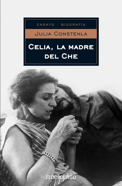 Celia, la madre del Che | Julia Constenla