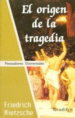 EL ORIGEN DE LA TRAGEDIA | Friedrich Nietzsche