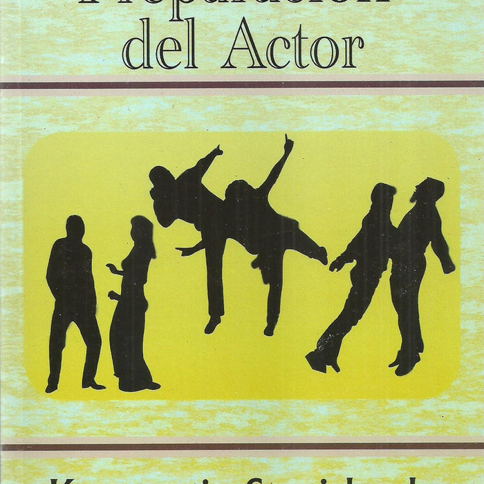 PREPARACIÓN DEL ACTOR.. | Konstantin Stanislavsky