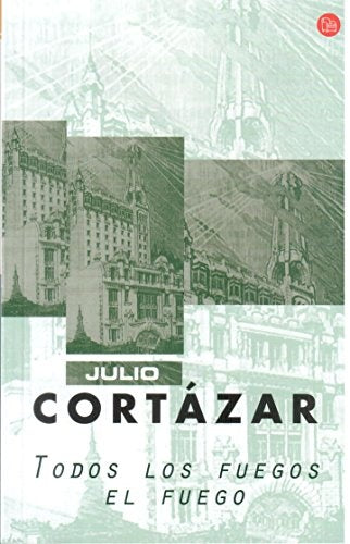 TODOS LOS FUEGOS EL FUEGO.. | JULIO CORTÁZAR