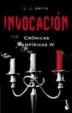 INVOCACION (CRONICAS VAMPIRICAS IV) | L.J Smith