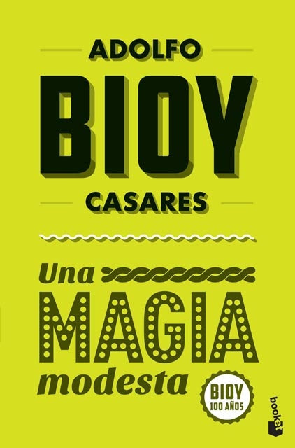 Una magia modesta | ADOLFO BIOY CASARES