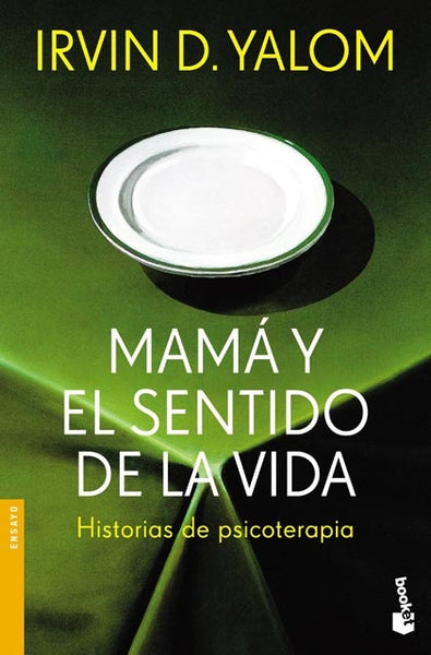 MAMÁ Y EL SENTIDO DE LA VIDA. | IrvinD. Yalom