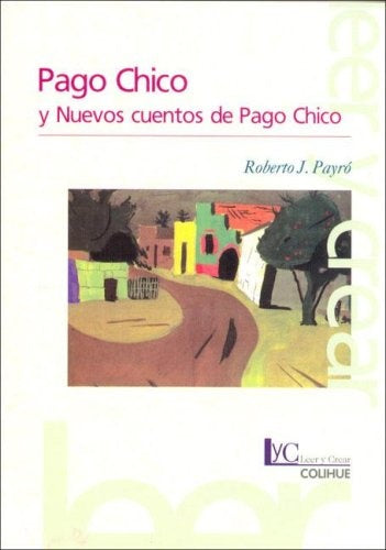 Pago Chico y nuevos cuentos de Pago Chico | Roberto J. Payró