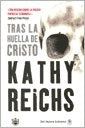 TRAS LA HUELLA DE CRISTO | Kathy Reichs