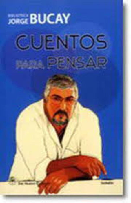 CUENTOS PARA PENSAR.. | Jorge Bucay