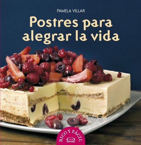 POSTRES PARA ALEGRAR LA VIDA.. | Pamela Villar